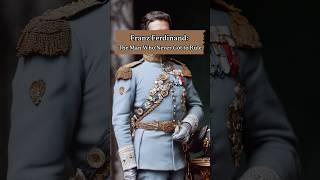 Franz Ferdinand: The Man Who Never Got to Rule