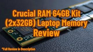 Crucial RAM 64GB Kit (2x32GB) DDR4 3200MHz CL22 Laptop Memory CT2K32G4SFD832A Review