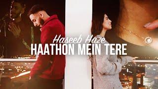 Haseeb Haze | Haathon Mein Tere {OFFICIAL VIDEO}