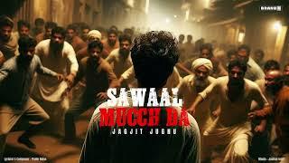 Sawal Muchh Da (Official Song) | Jagjit Jugnu | Prabh Bains | Jashan Inder | New Punjabi Song 2024
