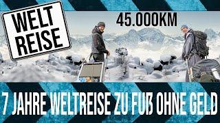 7 Jahre Weltreise: 45.000 km zu Fuß und ohne Geld - Die große Weltreise Doku