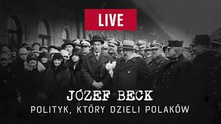  Józef Beck. Polityk, który dzieli Polaków.