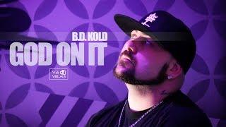 B.D. Kold - God On It (Official Music Video) [Created by @vesvisuals]