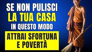 10 errori nel fare le PULIZIE DI CASA che attirano Sfortuna e Povertà | Saggezza Buddista