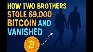 How Two Brothers Stole 69,000 Bitcoin and Vanished