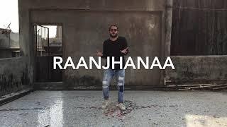 RAANJHANA DANCE COVER FT. YASH SANGHVI