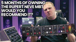 5 Months Of Owning The Rupert Neve MBT Would You Recommend It?