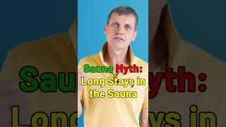 Sauna Myth 6/10: The Longer You Stay, The Better