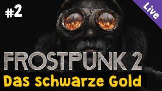 #2: Das schwarze Gold  Let's Play Frostpunk 2 (Storymodus)  Schwierigkeit: Oberhaupt  Liveaufz.