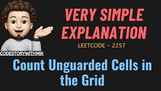 Count Unguarded Cells in the Grid | Simple Explanation | Leetcode 2257 | codestorywithMIK