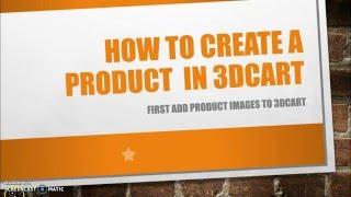 Video Tutorial How to Create a Product in 3dcart