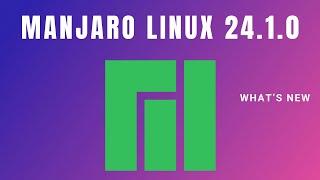 What's New in Manjaro 24.1 | Gnome | KDE | XFCE