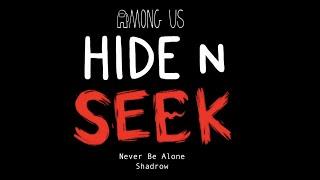 Never Be Alone- Shadrow Among Us Hide N Seek Animation