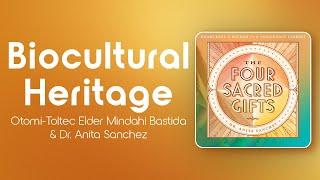 Biocultural Heritage w/ Otomi-Toltec Elder Mindahi Bastida & Anita Sanchez - Four Sacred Gifts Ep. 2