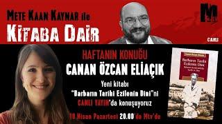 Mete Kaan Kaynar ile Kitaba Dair - Canan Özcan Eliaçık