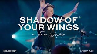 Shadow of Your Wings - Thrive Worship & Leeland (Live Video)