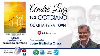 ANDRÉ LUIZ NO COTIDIANO | SOL NAS ALMAS (André Luiz) | João Batista Cruz | 11.09.24 09h