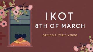 8th of March - Ikot (Official Lyric)
