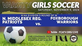 Varsity Girls Soccer  MIAA Round of 16 vs. North Middlesex Regional HS 11/9/24