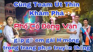 Cùng Team Út Thìn Khám Phá Phố Cổ Đồng Văn và gặp gỡ em gái H'Mông trong trang phục truyền thống