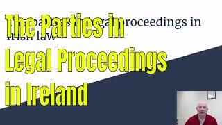 The Parties in Legal Proceedings in Irish Law