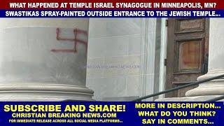 What Happened at Temple Israel Synagogue? SWASTIKAS SPRAY-PAINTED OUTSIDE ENTRANCE TO JEWISH TEMPLE