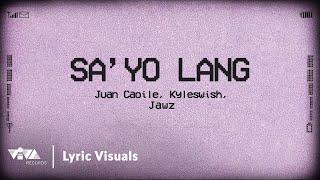 SA'YO LANG - Juan Caoile & Kyleswish, Jawz (Official Lyric Visuals)