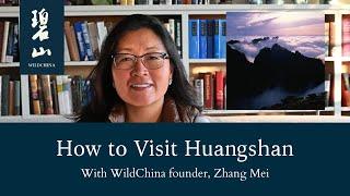 How to Visit Huangshan with WildChina founder, Zhang Mei