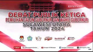 Debat Pubblik Ketiga Pemilihan Calon Gubernur & Wakil Gubernur Sulawesi Utara Tahun 2024