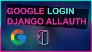 GOOGLE LOGIN | DJANGO ALLAUTH