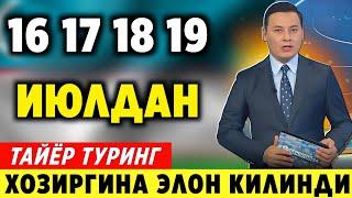 ШОШИЛИНЧ! 16 17 18-ИЮЛ ХАФТАЛИК ОБ-ХАВО МАЛУМОТИ ХАММА ТАЙЁР ТУРСИН..