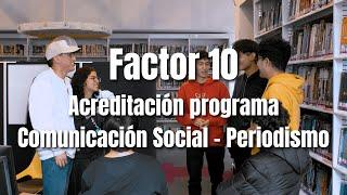 Capsula Factor 10 - Acreditación programa Comunicación Social - Periodismo