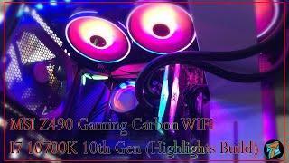 MSI MAG Z490 Gaming Carbon WIFI and I7 10700K 10th Gen (Highlights Build)