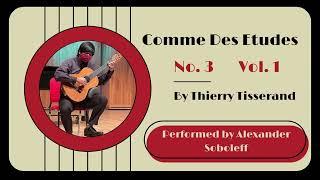 Comme Des Etudes No. 3 (Thierry Tisserand) - Alexander Soboleff, guitar