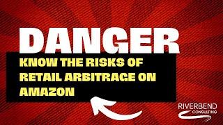 The Dangers of Retail Arbitrage on Amazon: What Sellers Need to Know