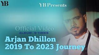 || Arjan Dhillon 2019 To 2023 Journey |(Official Video)|@BrownStudiosOfficial|| YB Presents ||