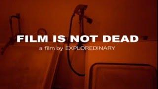 'Film Is Not Dead' by Exploredinary