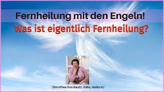 Was ist eigentlich Fernheilung? Dorothea berichtet!