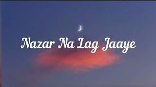 Nazar na Lag Jaaye (Lyrics) - Ash King and Sachin - jigar