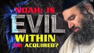 NOAH: Is Evil Within or Acquired? - STUMP THE RABBI (219)