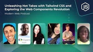 Unleashing Hot Takes with Tailwind CSS & Exploring the Web Components Revolution | Modern Web