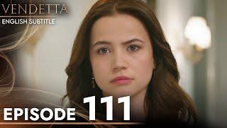 Vendetta - Episode 111 English Subtitled | Kan Cicekleri