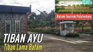 TIBAN AYU Tiban Lama BATAM | Ada Batam Tourism Polytechnic BTP dan Institut Teknologi Batam ITEBA