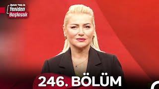 Zahide Yetiş ile Yeniden Başlasak 2. Sezon 246. Bölüm (11 Kasım 2024)