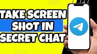 How To Take Screenshot In Telegram Secret Chat (Easy)