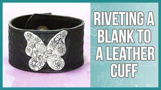 Riveting onto a Leather Cuff - Metal Stamping - Beaducation