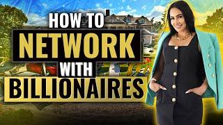 How To Network With Millionaires / Billionaires