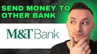 How To Transfer Money From M&T Bank To Another Bank (2024) - FULL GUIDE!