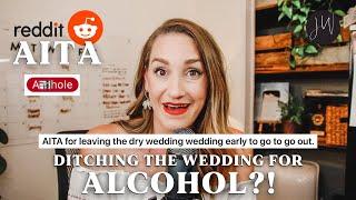 AITA for LEAVING a DRY Wedding?