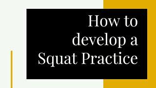 How to develop a Squat Practice